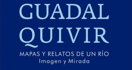 Exposición ‘Guadalquivir. Mapas y relatos de un río’