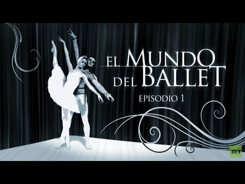 El mundo del ballet. Episodio 1