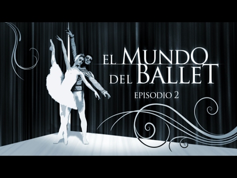 El mundo del ballet. Episodio 2