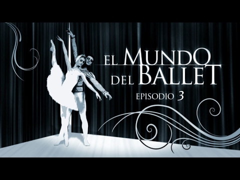 El mundo del ballet. Episodio 3