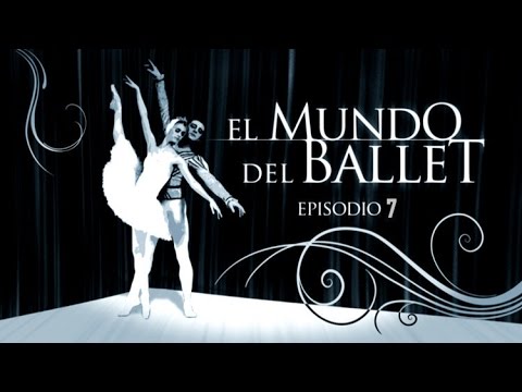 El mundo del ballet. Episodio 7