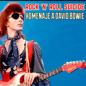 Rock ‘n’ roll suicide (Tributo a David Bowie)