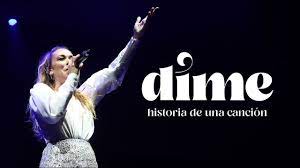 DIME, HISTORIA DE UNA CANCIÓN | Completo en Español