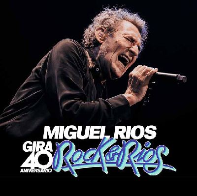 CONCIERTO MÚSICA ROCK MIGUEL RÍOS – Gira 40 aniversario ROCK&RIOS