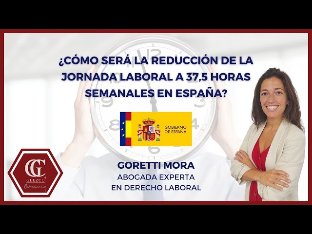 ¿Cómo será la reducción de la jornada laboral a 37,5 horas semanales en España?