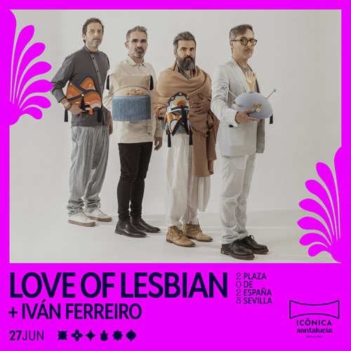 LOVE OF LESBIAN + IVÁN FERREIRO