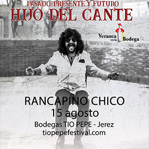 XI TIO PEPE FESTIVAL FLAMENCO RANCAPINO CHICO – HIJO DEL CANTE