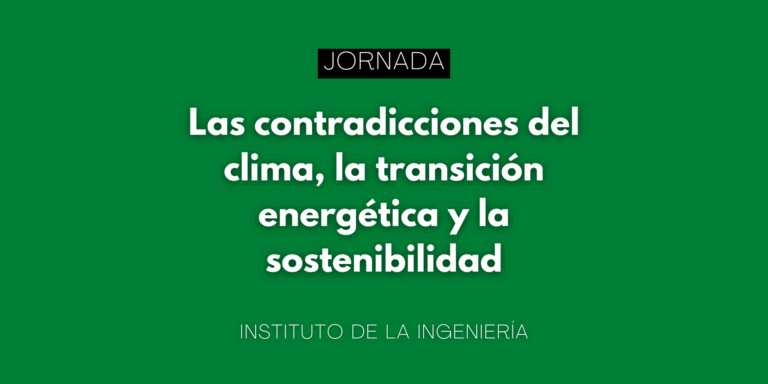LAS CONTRADICCIONES DEL CLIMA, LA TRANSICIÓN ENERGÉTICA Y LA SOSTENIBILIDAD