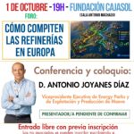 FORO: CÓMO COMPITEN LAS REFINERÍAS EN EUROPA A CARGO DE D. ANTONIO JOYANES